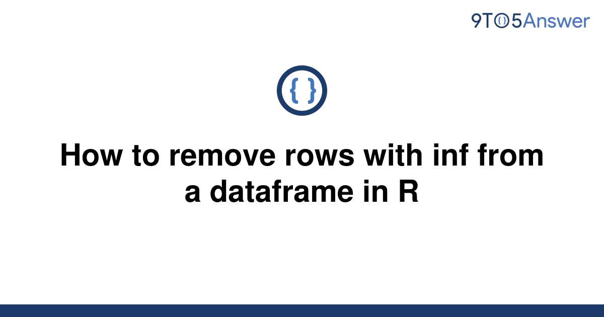 solved-how-to-remove-rows-with-inf-from-a-dataframe-in-9to5answer