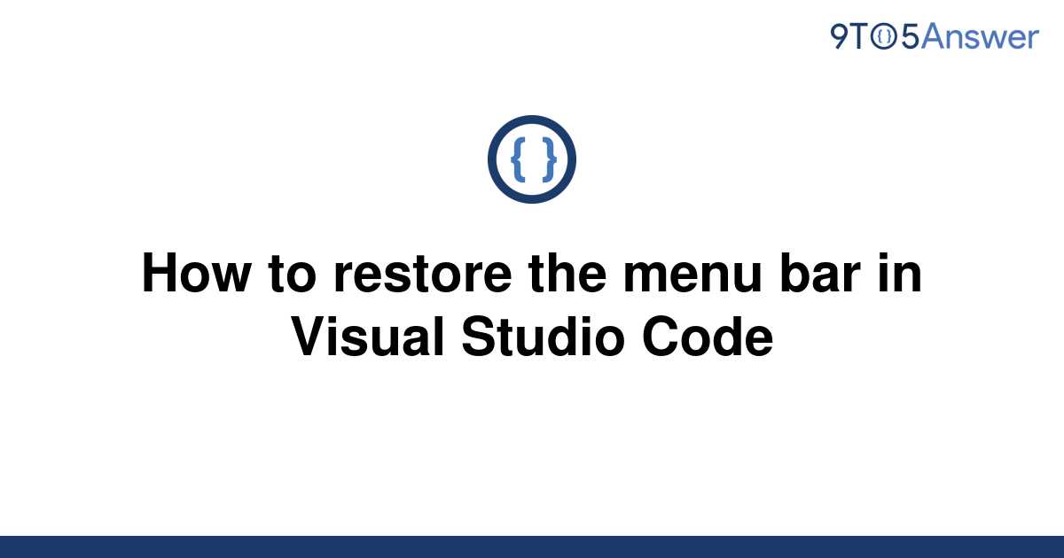 solved-how-to-restore-the-menu-bar-in-visual-studio-9to5answer