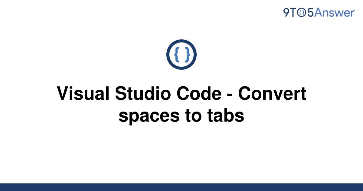 solved-visual-studio-code-convert-spaces-to-tabs-9to5answer