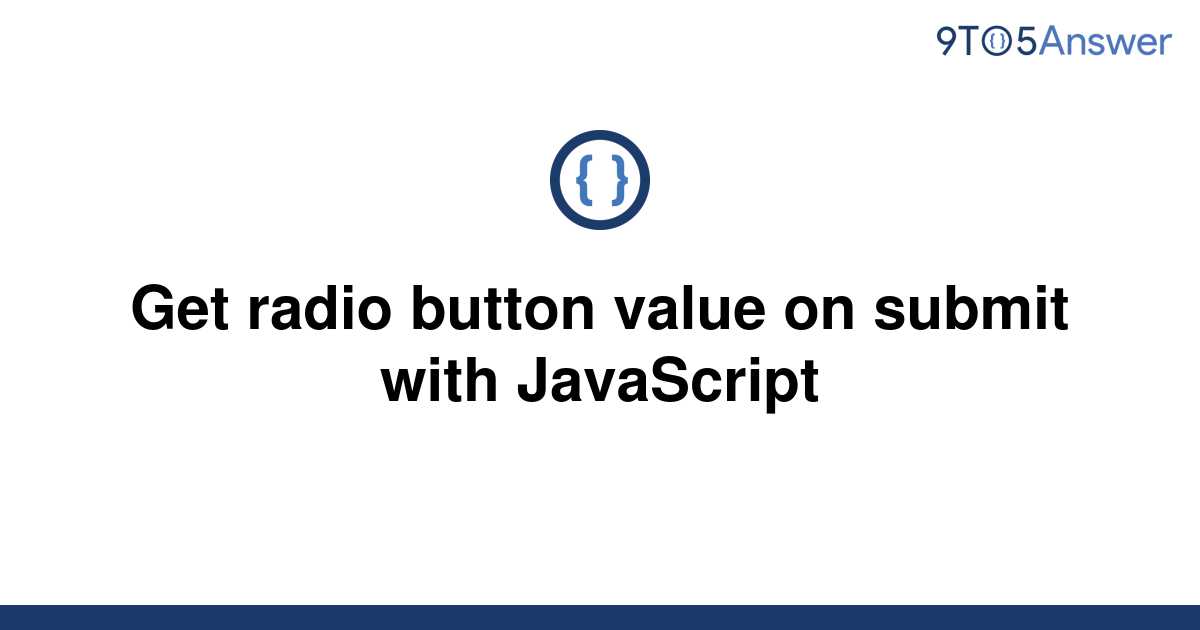 solved-get-radio-button-value-on-submit-with-javascript-9to5answer