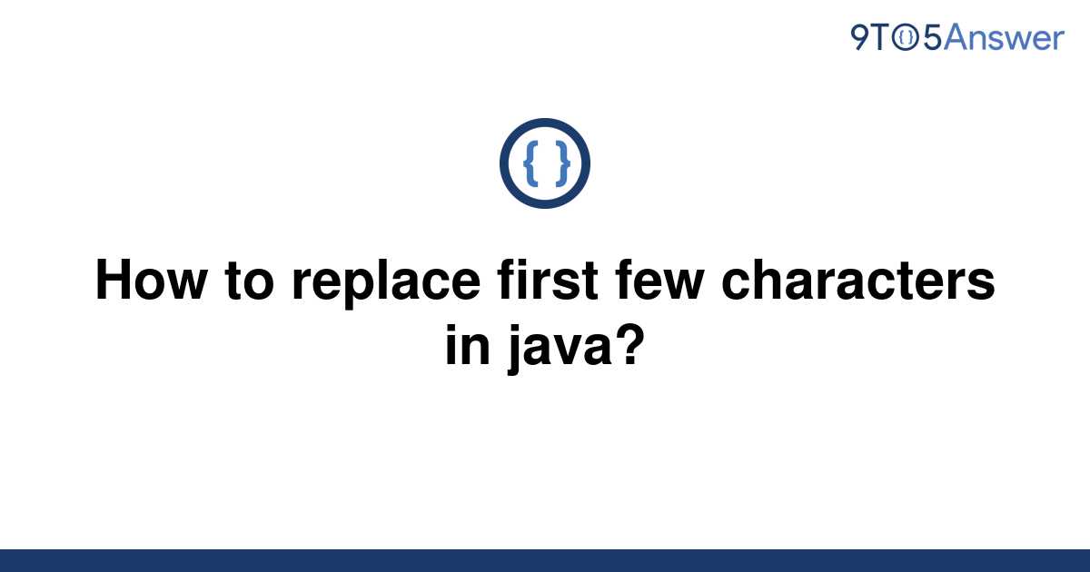 solved-how-to-replace-first-few-characters-in-java-9to5answer