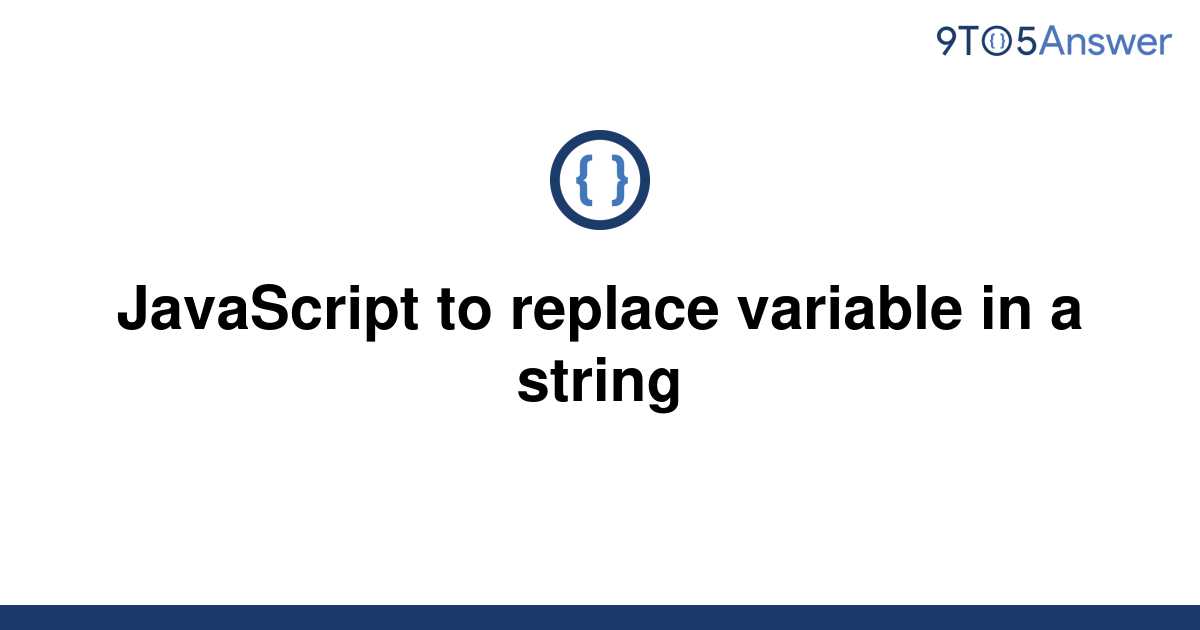 solved-javascript-to-replace-variable-in-a-string-9to5answer