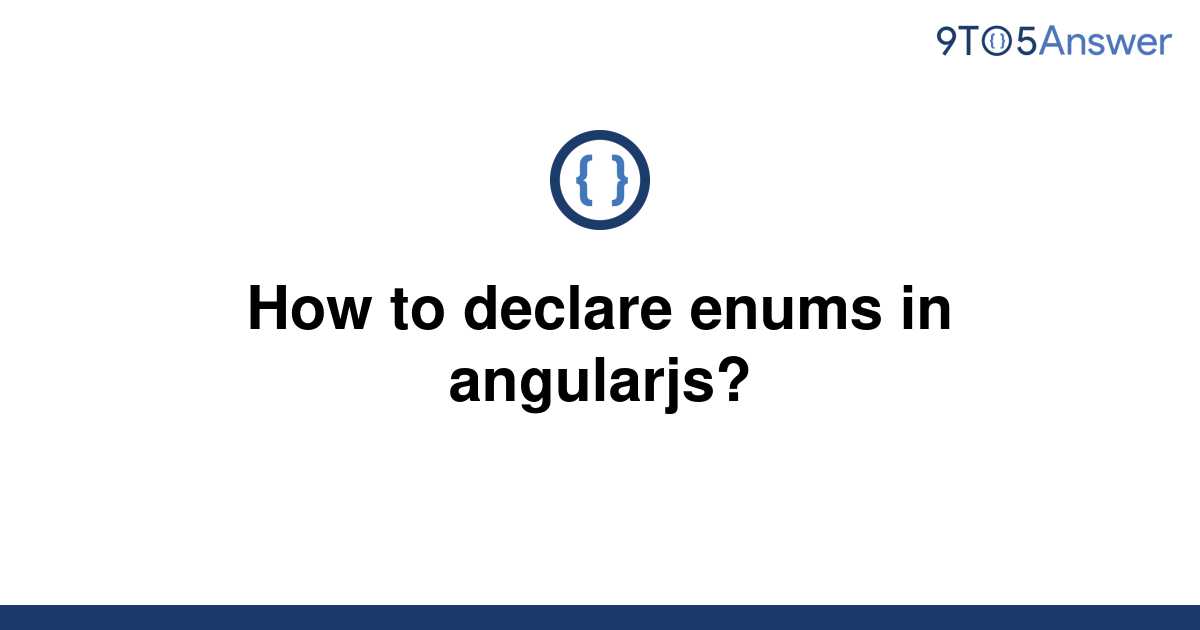[Solved] How to declare enums in angularjs? 9to5Answer