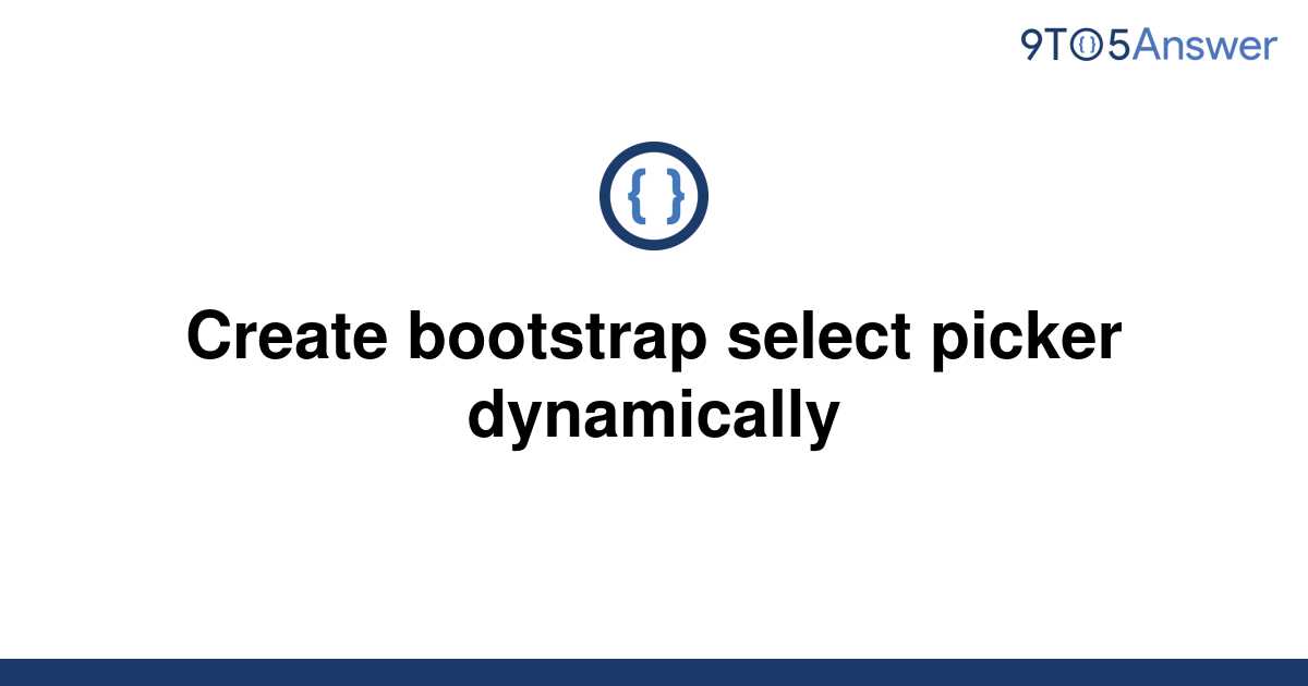 solved-create-bootstrap-select-picker-dynamically-9to5answer