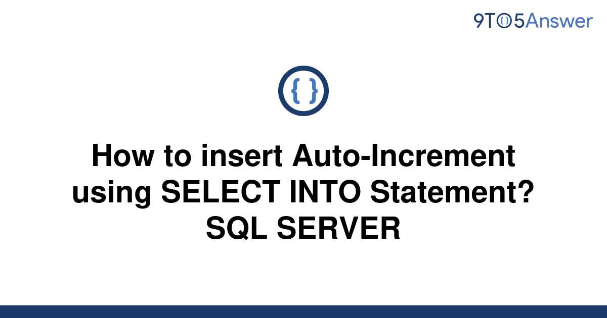 solved-how-to-insert-auto-increment-using-select-into-9to5answer