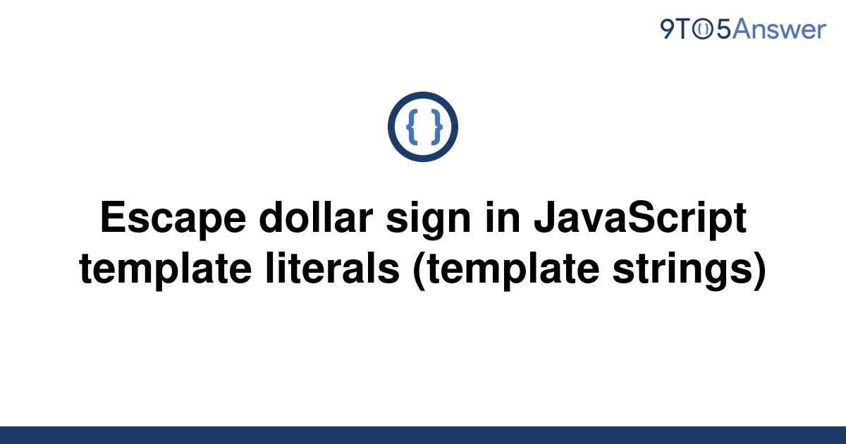 solved-escape-dollar-sign-in-javascript-template-9to5answer