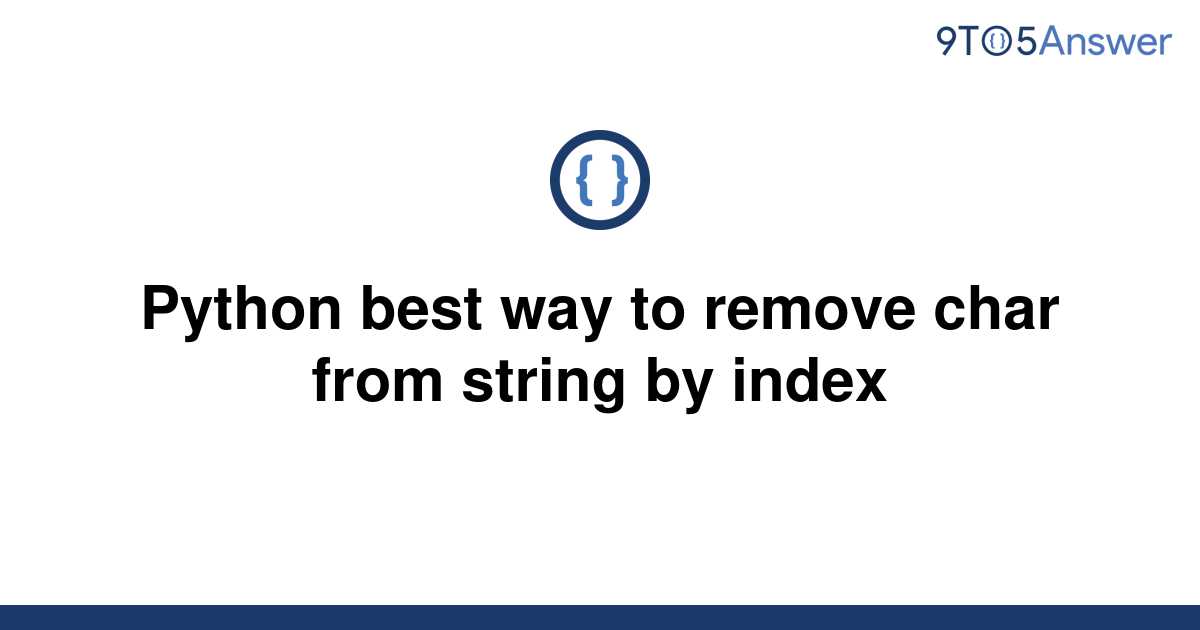 solved-python-best-way-to-remove-char-from-string-by-9to5answer