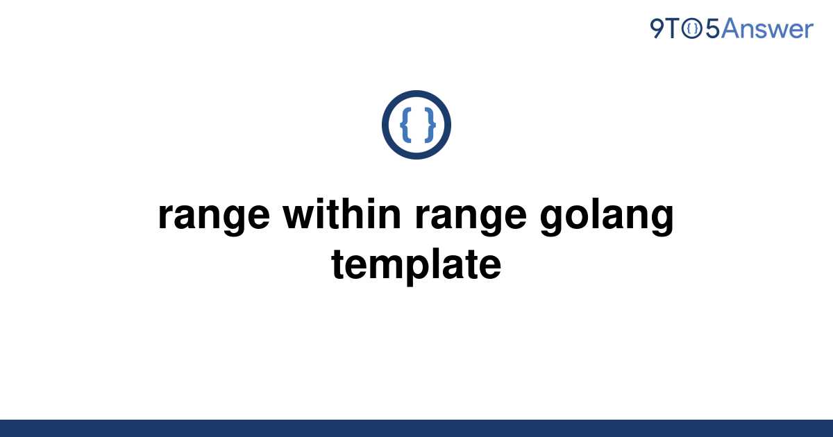 Solved range within range golang template 9to5Answer