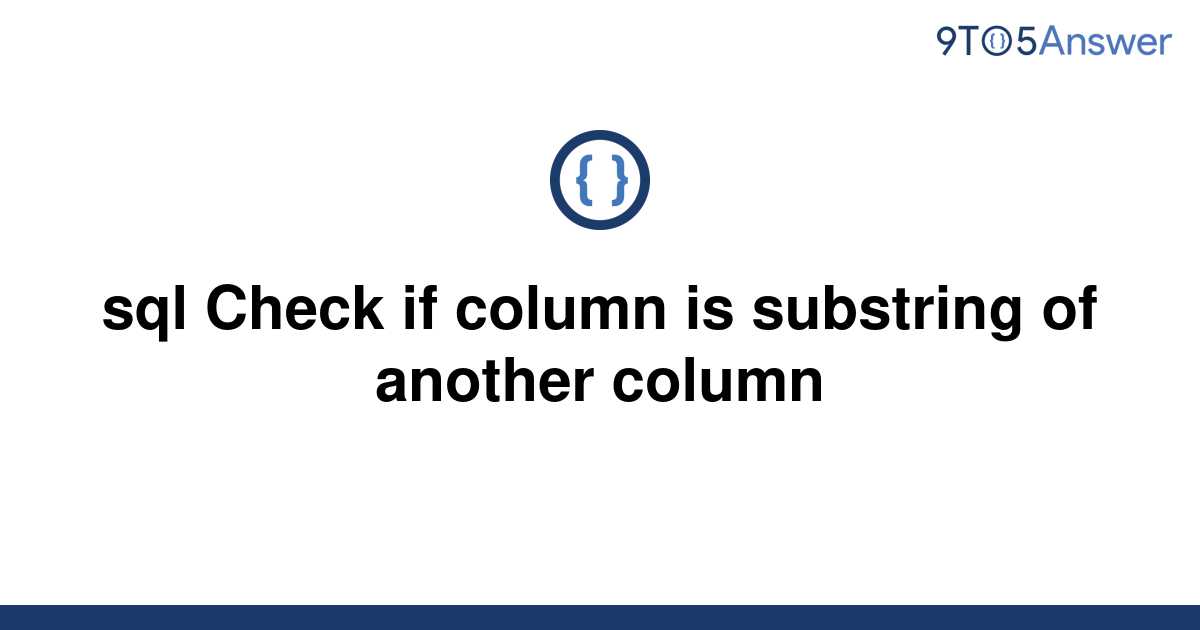 solved-sql-check-if-column-is-substring-of-another-9to5answer