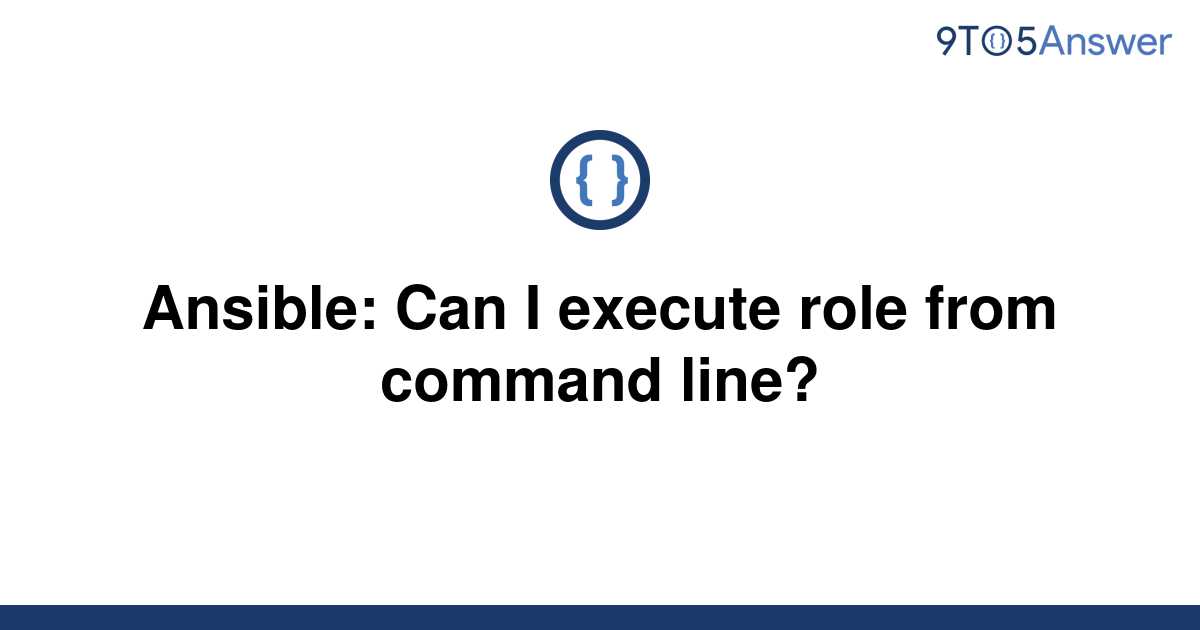 solved-ansible-can-i-execute-role-from-command-line-9to5answer