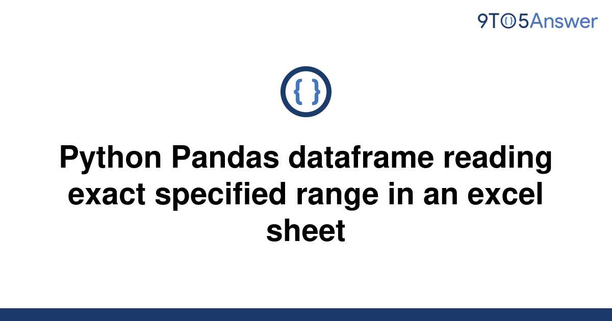 solved-python-pandas-dataframe-reading-exact-specified-9to5answer