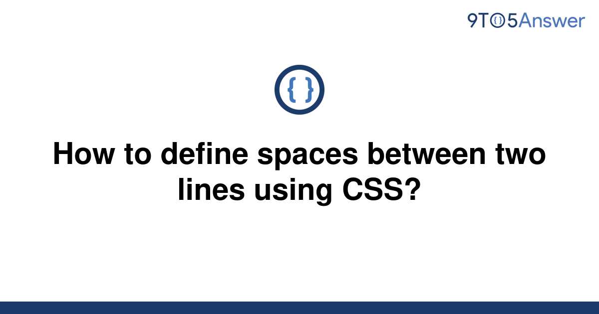 solved-how-to-define-spaces-between-two-lines-using-9to5answer