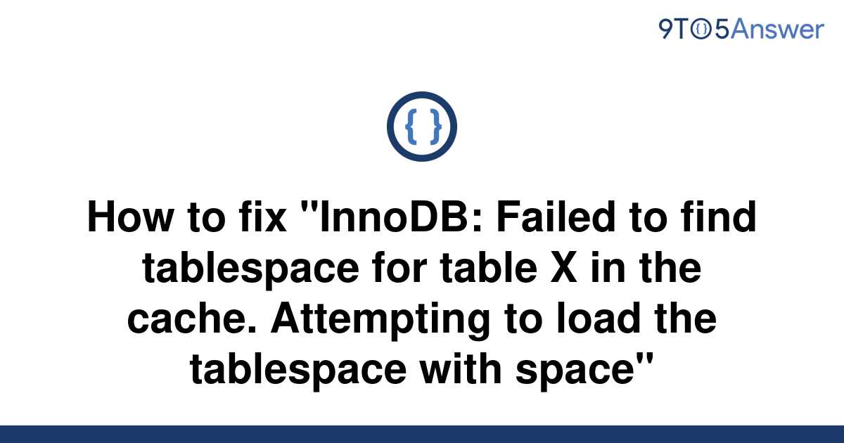 solved-how-to-fix-innodb-failed-to-find-tablespace-9to5answer