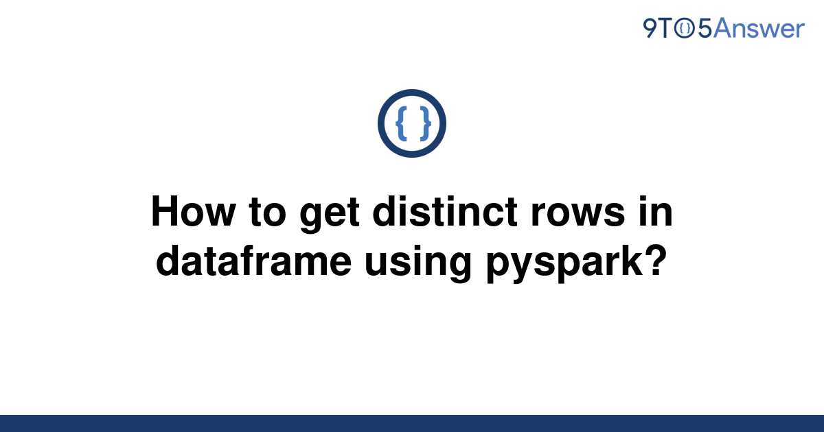 solved-how-to-get-distinct-rows-in-dataframe-using-9to5answer