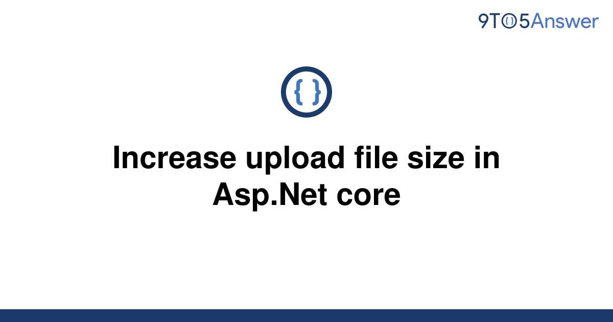 solved-increase-upload-file-size-in-asp-net-core-9to5answer