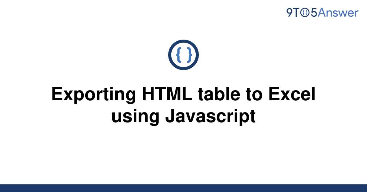 solved-exporting-html-table-to-excel-using-javascript-9to5answer