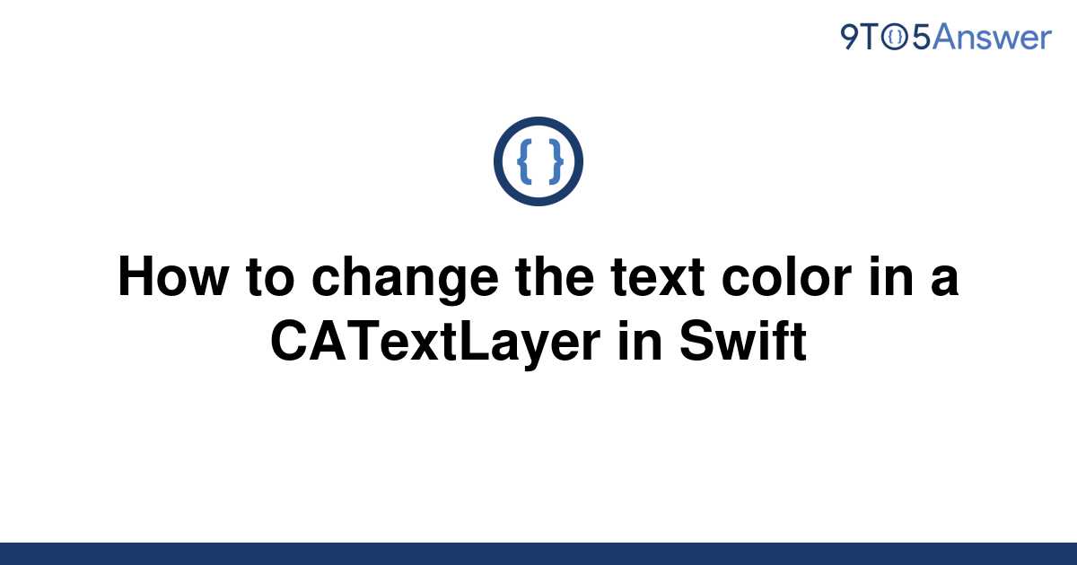 solved-how-to-change-the-text-color-in-a-catextlayer-in-9to5answer