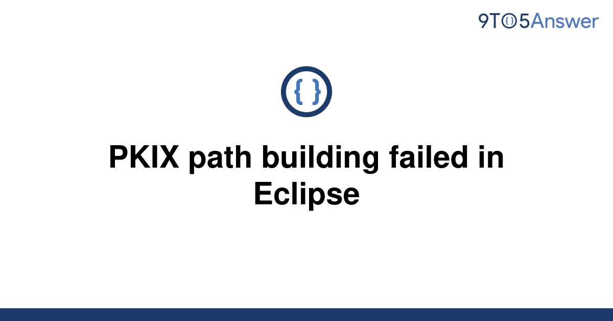 [Solved] PKIX path building failed in Eclipse 9to5Answer