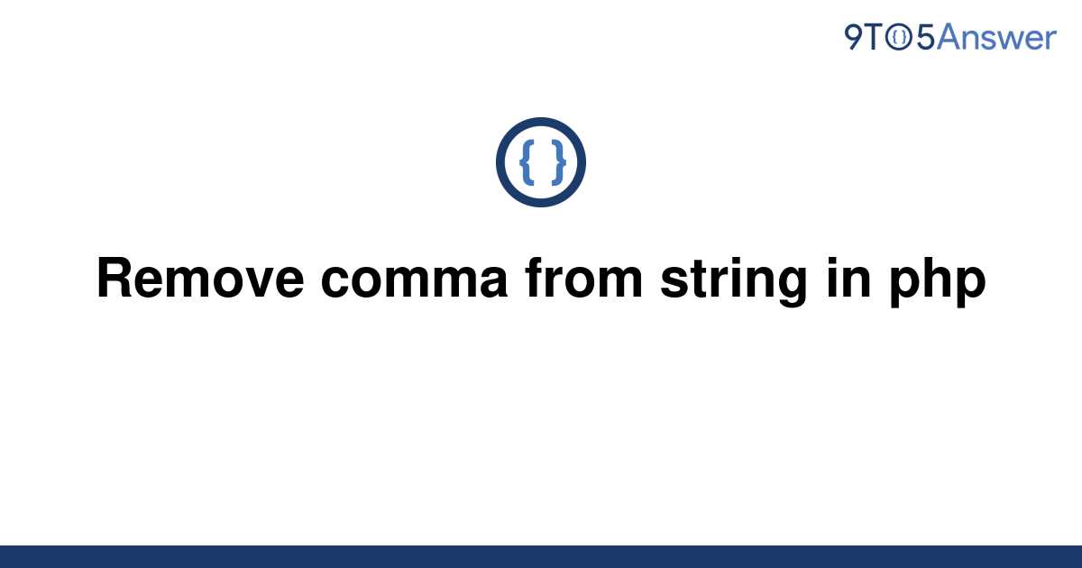 solved-remove-comma-from-string-in-php-9to5answer