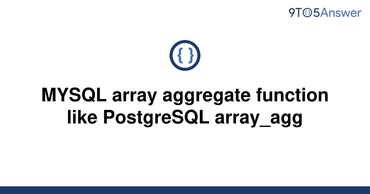 solved-mysql-array-aggregate-function-like-postgresql-9to5answer