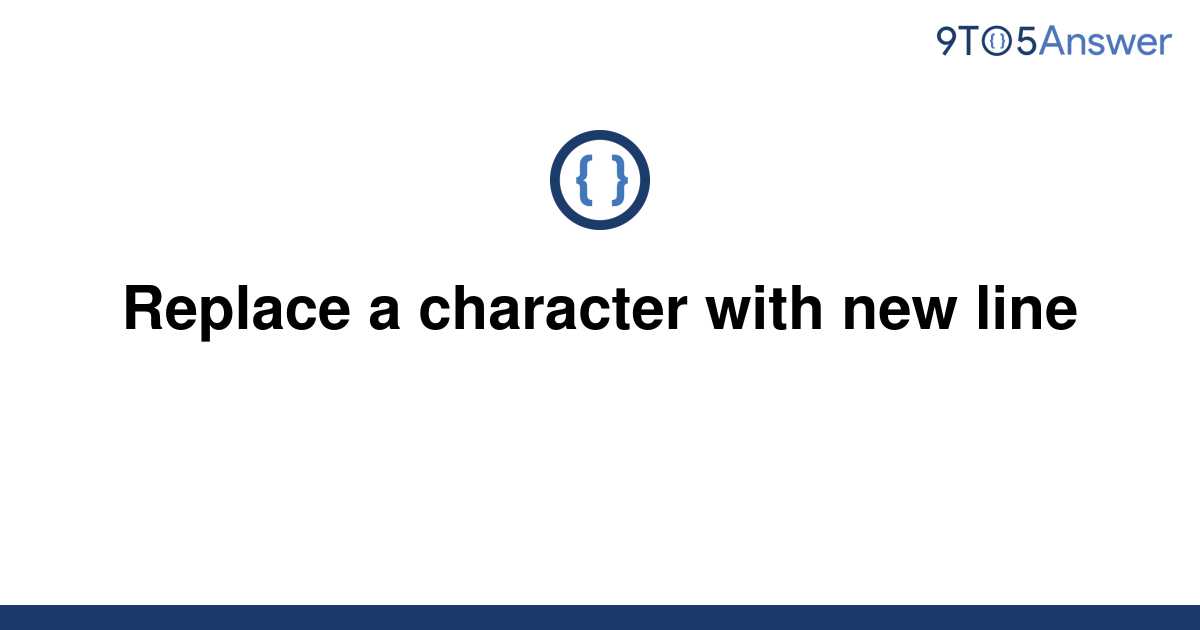 solved-replace-a-character-with-new-line-9to5answer