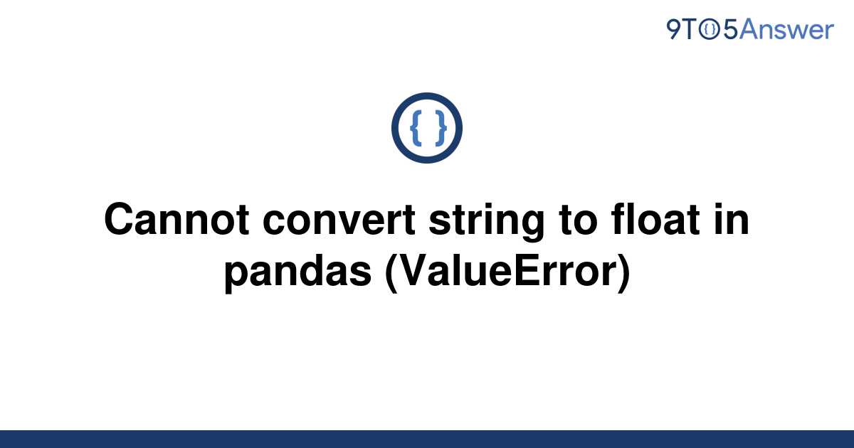 solved-cannot-convert-string-to-float-in-pandas-9to5answer