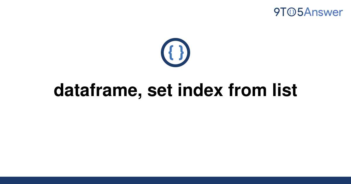 solved-dataframe-set-index-from-list-9to5answer