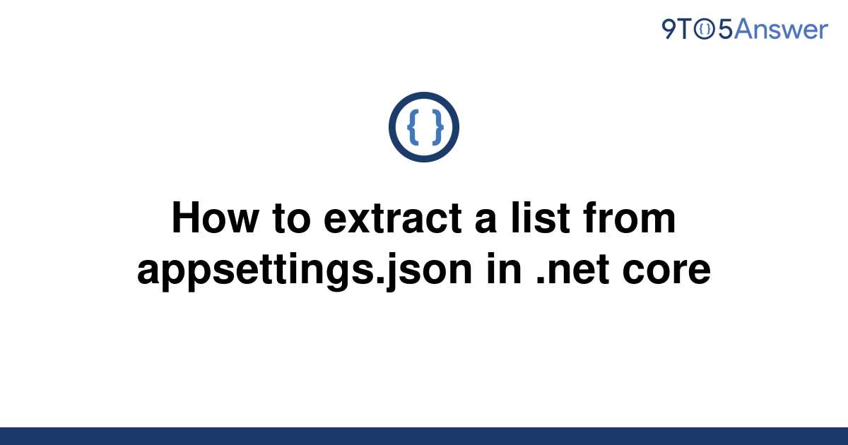 solved-how-to-extract-a-list-from-appsettings-json-in-9to5answer