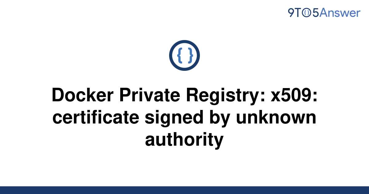 Solved Docker Private Registry: x509: certificate 9to5Answer