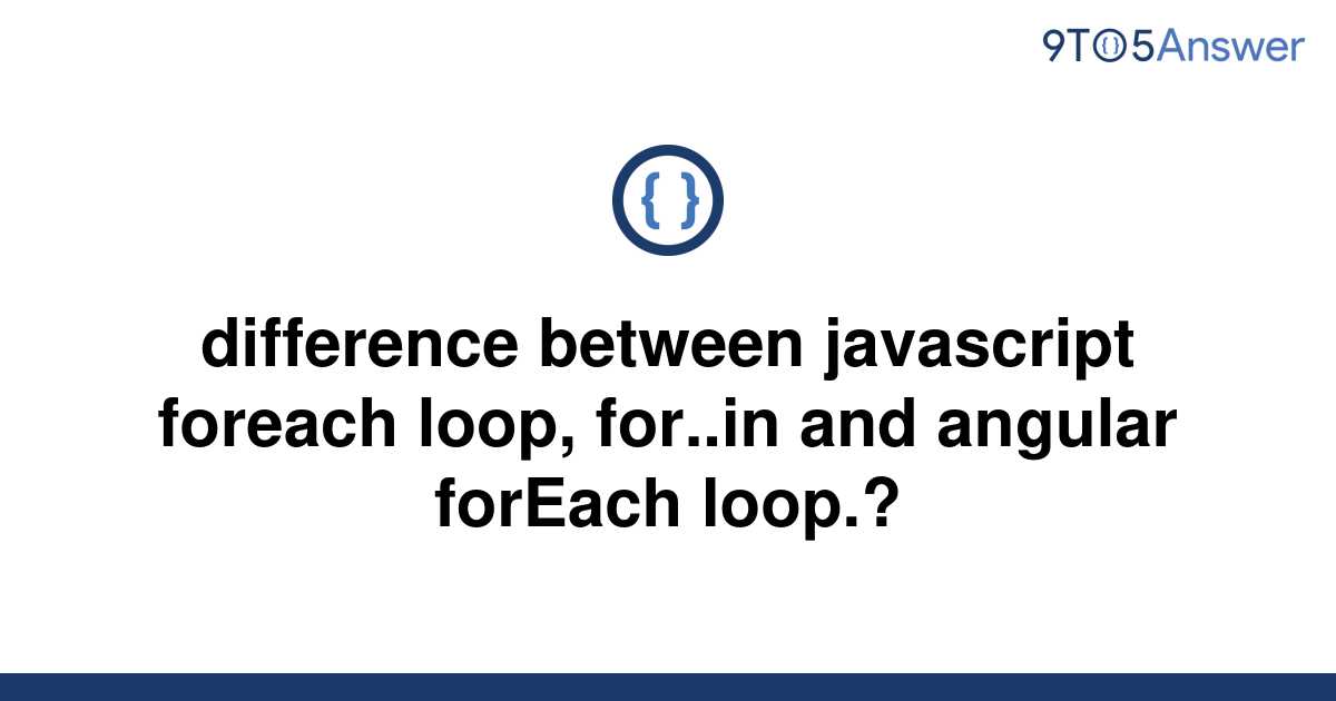 [Solved] difference between javascript foreach loop, | 9to5Answer