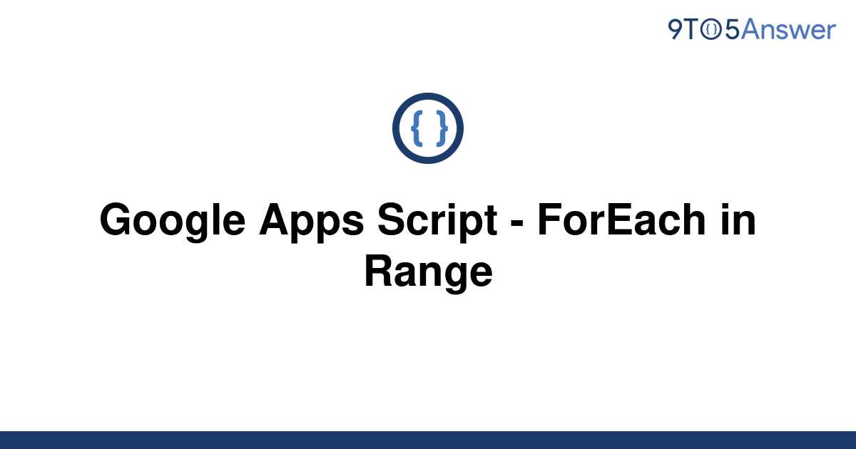 solved-google-apps-script-foreach-in-range-9to5answer