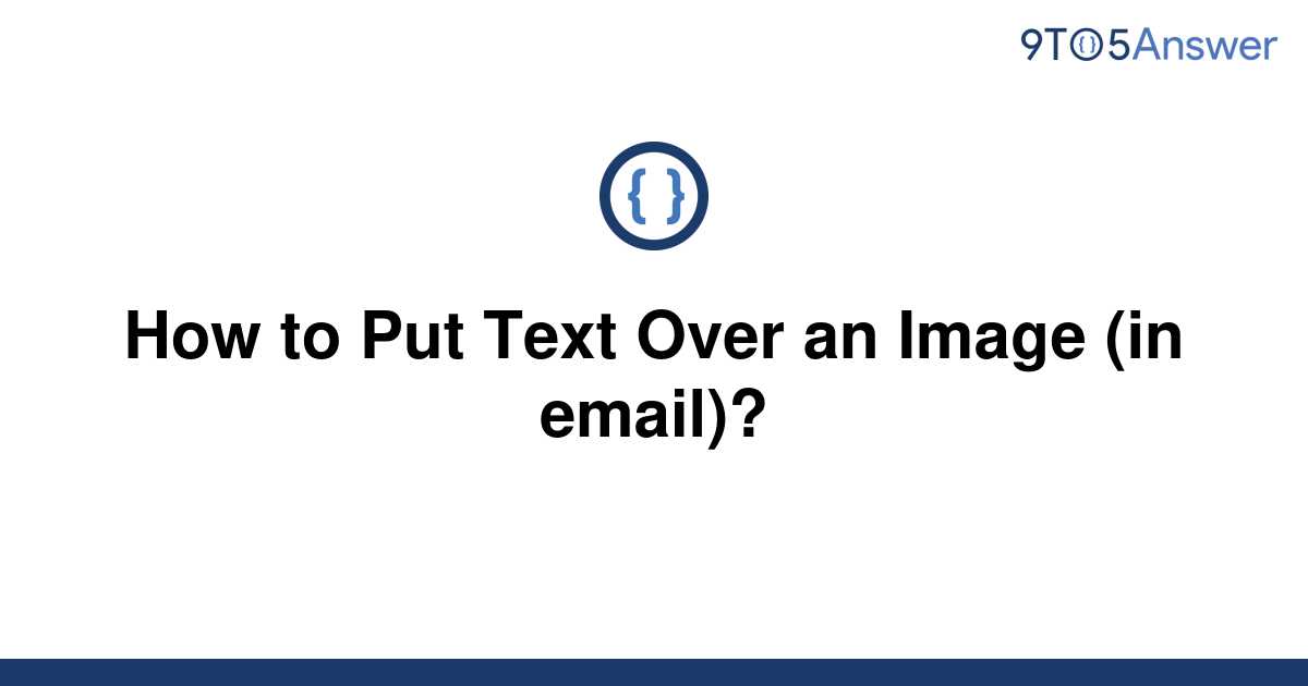 solved-how-to-put-text-over-an-image-in-email-9to5answer