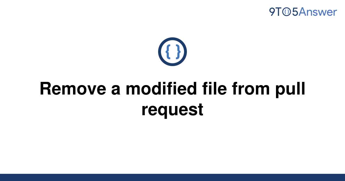 solved-remove-a-modified-file-from-pull-request-9to5answer