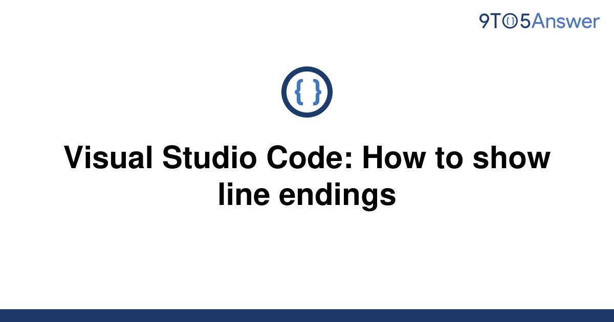 solved-visual-studio-code-how-to-show-line-endings-9to5answer