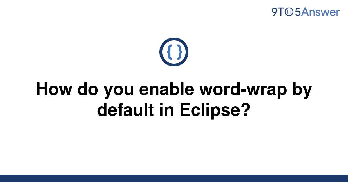 solved-how-do-you-enable-word-wrap-by-default-in-9to5answer