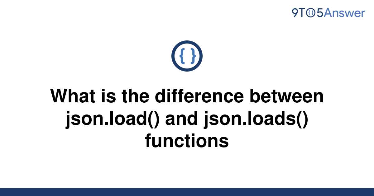 solved-what-is-the-difference-between-json-load-and-9to5answer