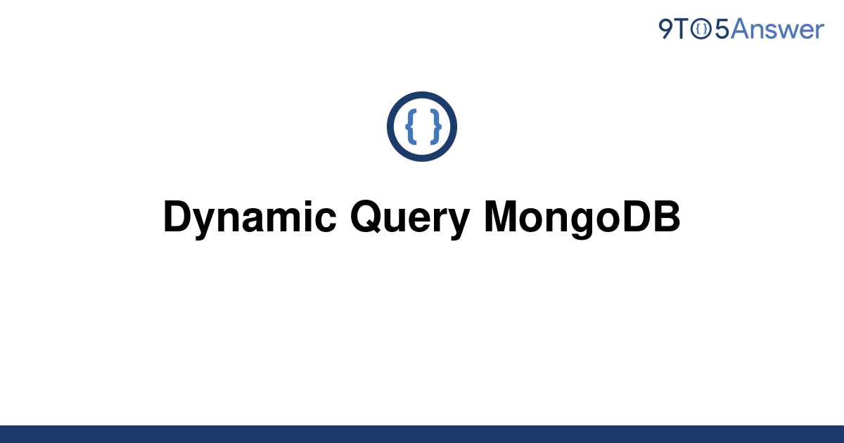 solved-dynamic-query-mongodb-9to5answer