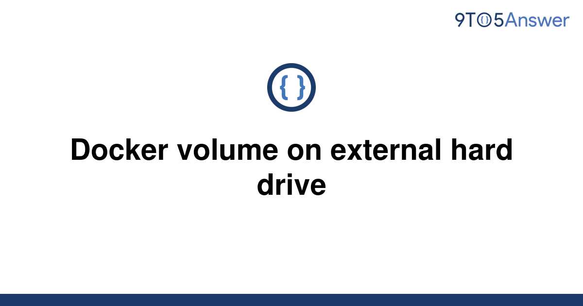 solved-docker-volume-on-external-hard-drive-9to5answer