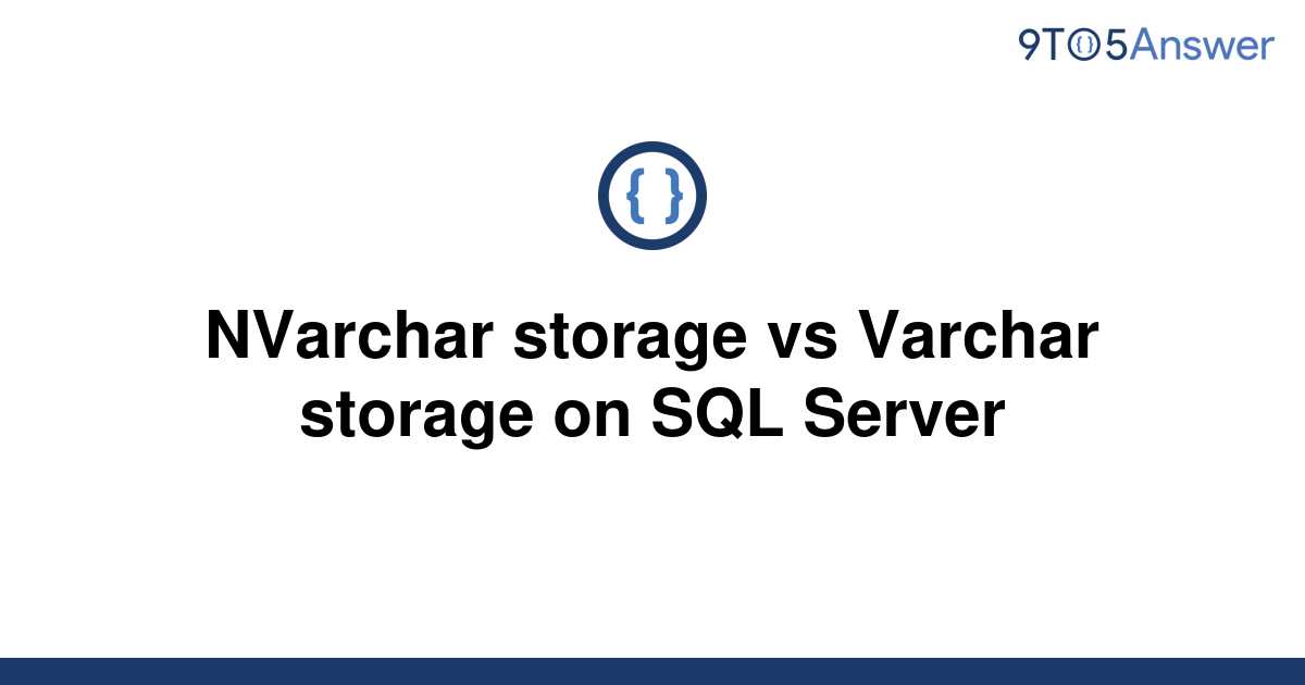 solved-nvarchar-storage-vs-varchar-storage-on-sql-9to5answer