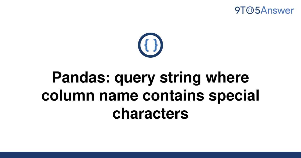 solved-pandas-query-string-where-column-name-contains-9to5answer