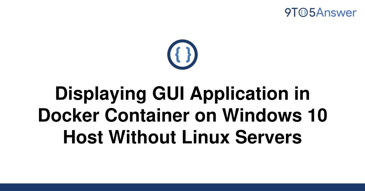 solved-displaying-gui-application-in-docker-container-9to5answer