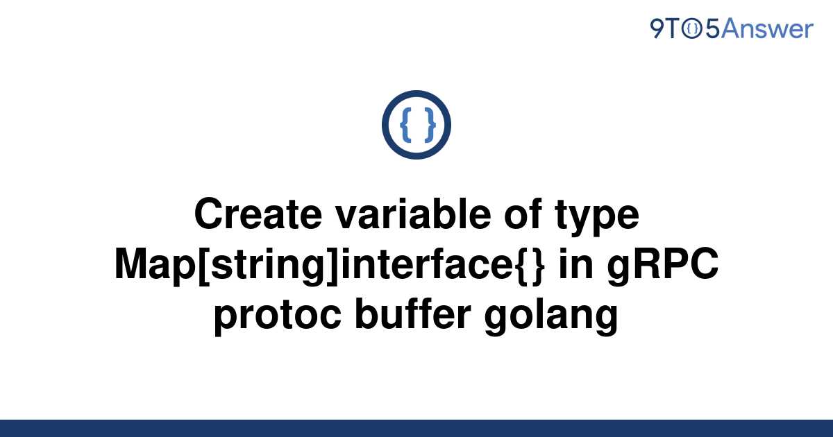 Template Create Variable Of Type Map String Interface In Grpc Protoc Buffer Golang20220503 4156345 15ddkeb 
