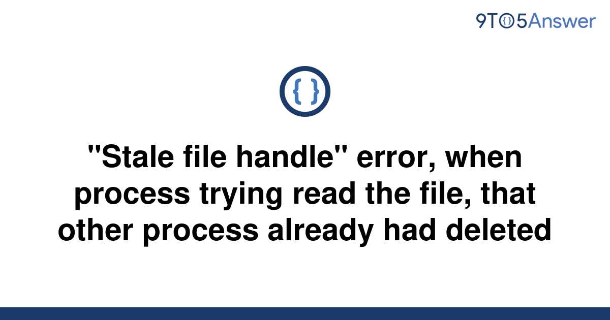 [Solved] "Stale file handle" error, when process trying 9to5Answer