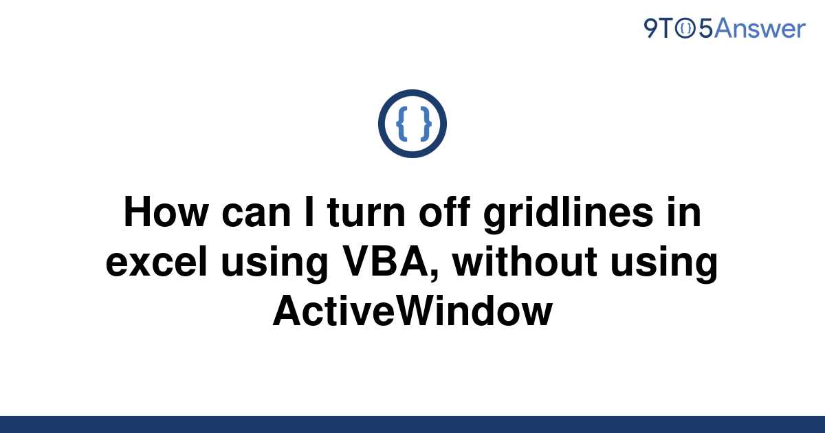 solved-how-can-i-turn-off-gridlines-in-excel-using-vba-9to5answer