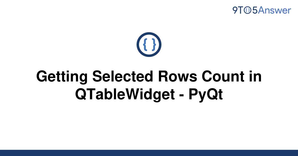 solved-getting-selected-rows-count-in-qtablewidget-9to5answer