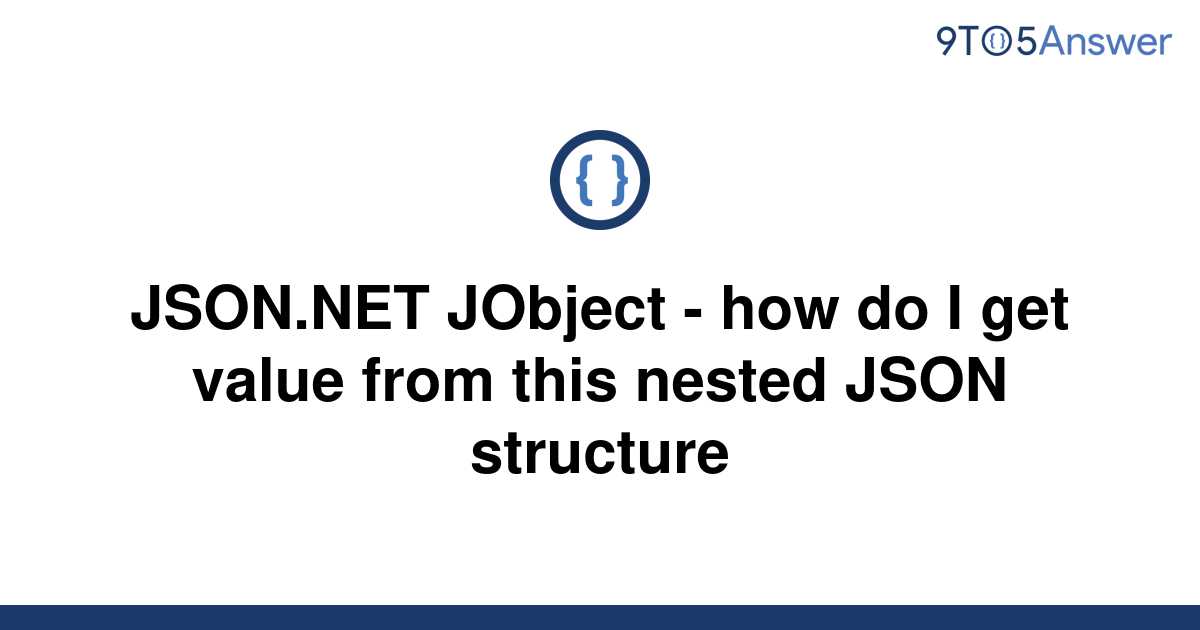 solved-json-net-jobject-how-do-i-get-value-from-this-9to5answer