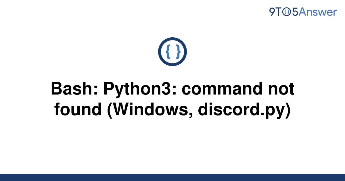 [Solved] Bash Python3 command not found (Windows, 9to5Answer