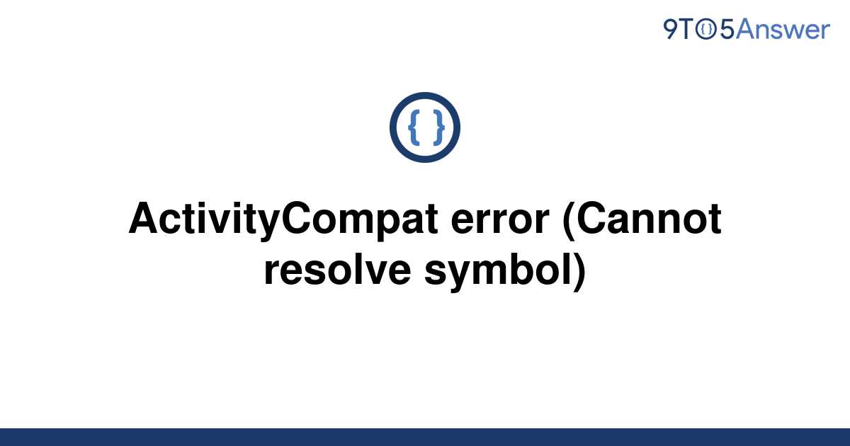 Solved ActivityCompat Error Cannot Resolve Symbol To Answer
