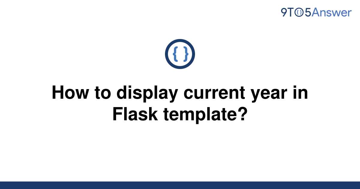 solved-how-to-display-current-year-in-flask-template-9to5answer