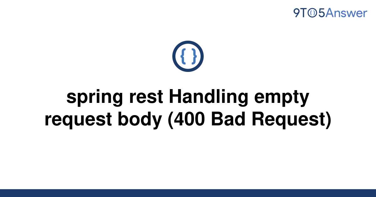 solved-spring-rest-handling-empty-request-body-400-bad-9to5answer